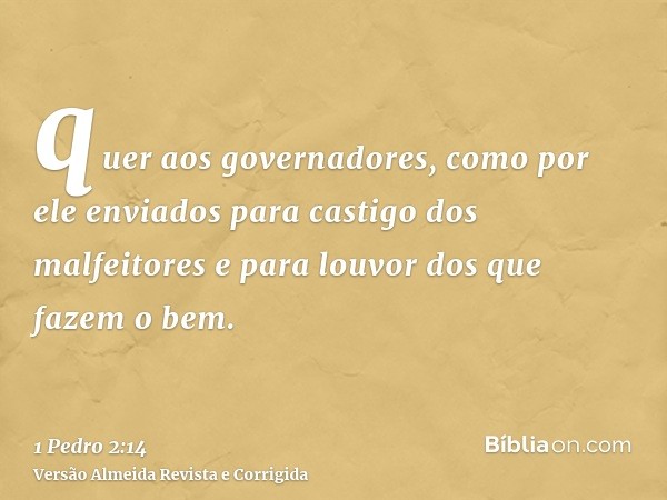 quer aos governadores, como por ele enviados para castigo dos malfeitores e para louvor dos que fazem o bem.