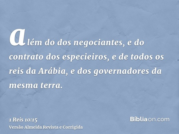 além do dos negociantes, e do contrato dos especieiros, e de todos os reis da Arábia, e dos governadores da mesma terra.