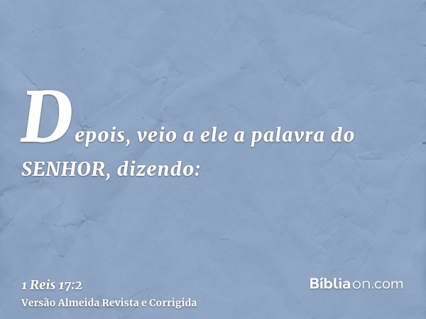Depois, veio a ele a palavra do SENHOR, dizendo: