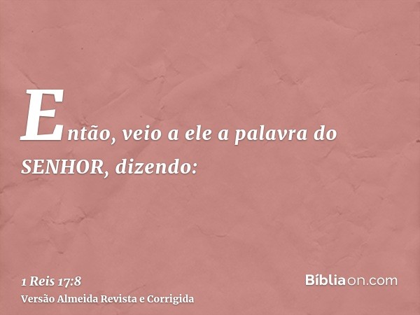 Então, veio a ele a palavra do SENHOR, dizendo: