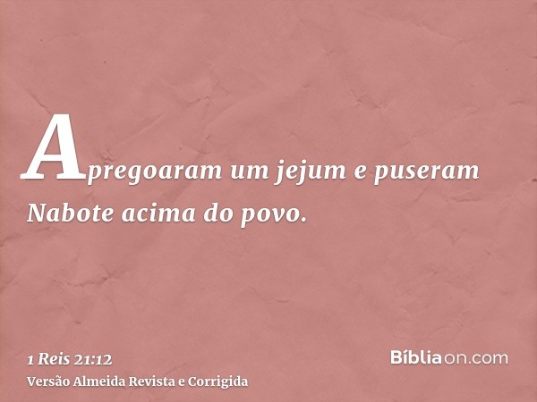 Apregoaram um jejum e puseram Nabote acima do povo.