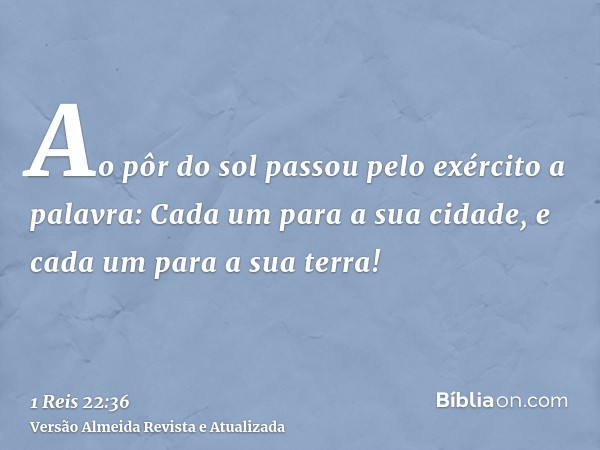 Ao pôr do sol passou pelo exército a palavra: Cada um para a sua cidade, e cada um para a sua terra!