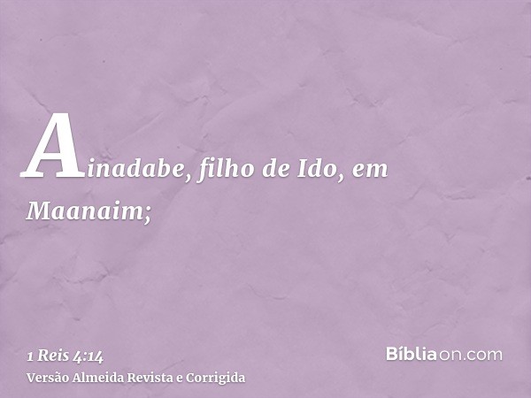 Ainadabe, filho de Ido, em Maanaim;