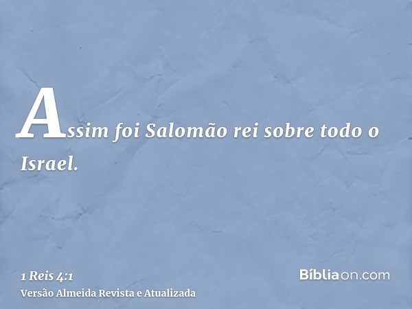 Assim foi Salomão rei sobre todo o Israel.