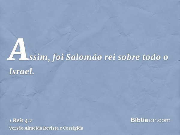 Assim, foi Salomão rei sobre todo o Israel.