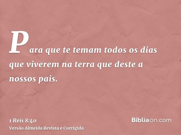 Para que te temam todos os dias que viverem na terra que deste a nossos pais.