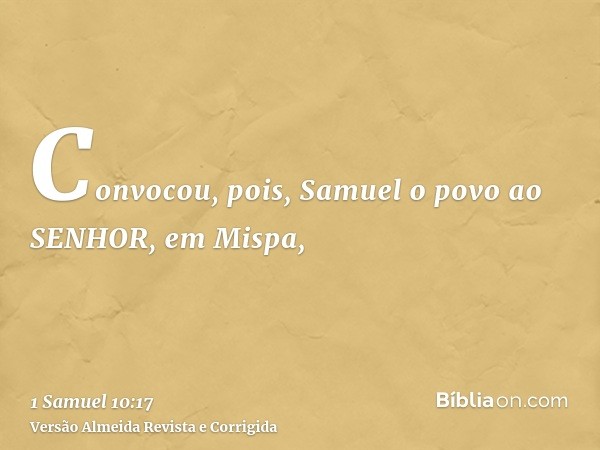Convocou, pois, Samuel o povo ao SENHOR, em Mispa,