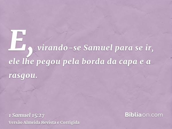 E, virando-se Samuel para se ir, ele lhe pegou pela borda da capa e a rasgou.