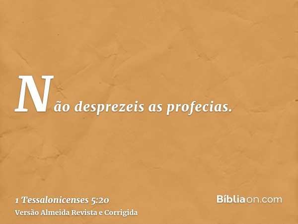 Não desprezeis as profecias.