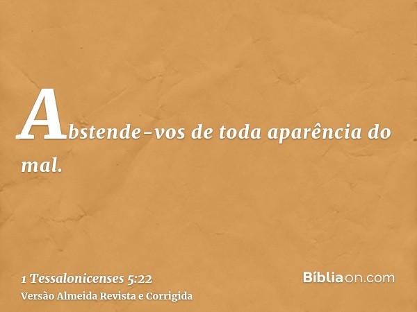 Abstende-vos de toda aparência do mal.