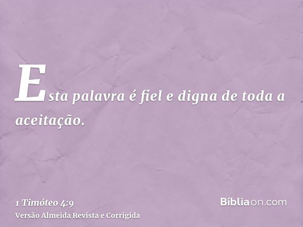 Esta palavra é fiel e digna de toda a aceitação.