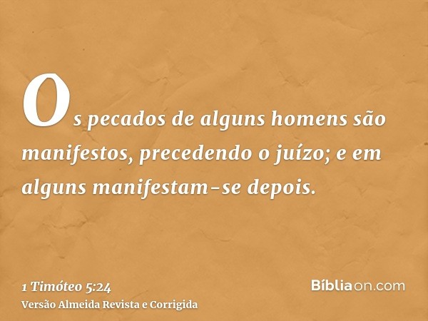 Os pecados de alguns homens são manifestos, precedendo o juízo; e em alguns manifestam-se depois.