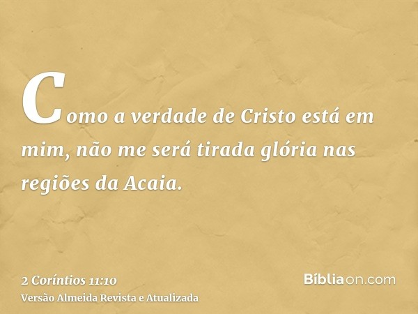Como a verdade de Cristo está em mim, não me será tirada glória nas regiões da Acaia.