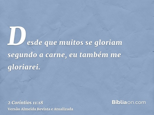 Desde que muitos se gloriam segundo a carne, eu também me gloriarei.