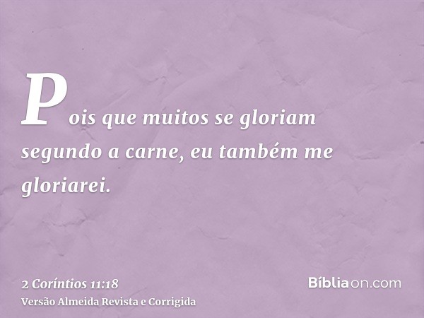 Pois que muitos se gloriam segundo a carne, eu também me gloriarei.