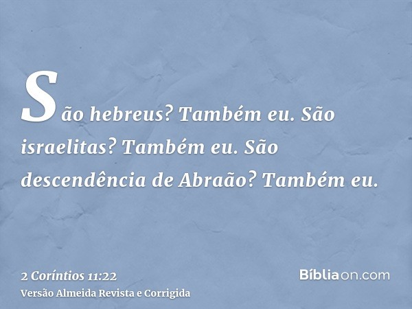 São hebreus? Também eu. São israelitas? Também eu. São descendência de Abraão? Também eu.