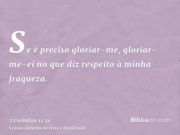 Se é preciso gloriar-me, gloriar-me-ei no que diz respeito à minha fraqueza.