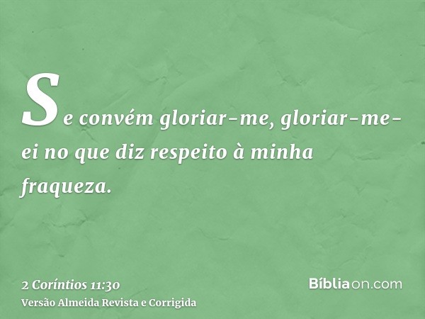 Se convém gloriar-me, gloriar-me-ei no que diz respeito à minha fraqueza.