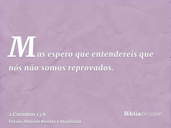 Mas espero que entendereis que nós não somos reprovados.
