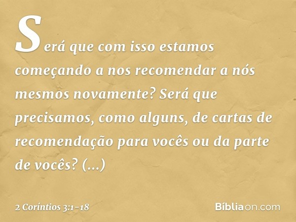 Será que com isso estamos começando a nos recomendar a nós mesmos novamente? Será que precisamos, como alguns, de cartas de recomendação para vocês ou da parte 