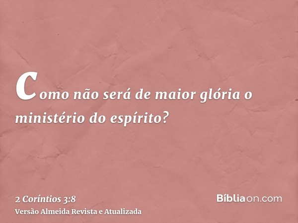 como não será de maior glória o ministério do espírito?