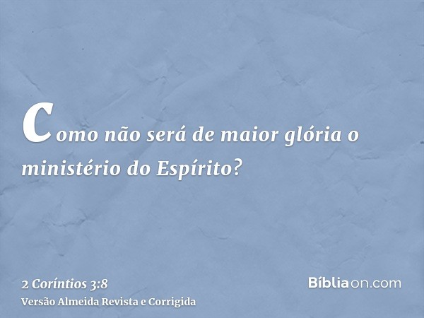 como não será de maior glória o ministério do Espírito?