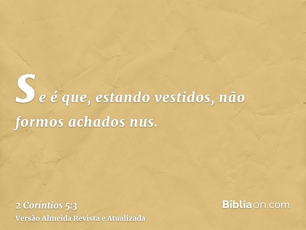 se é que, estando vestidos, não formos achados nus.