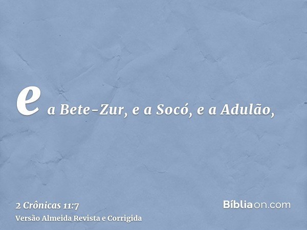 e a Bete-Zur, e a Socó, e a Adulão,