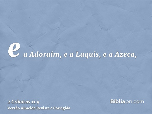 e a Adoraim, e a Laquis, e a Azeca,