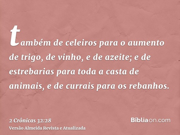 também de celeiros para o aumento de trigo, de vinho, e de azeite; e de estrebarias para toda a casta de animais, e de currais para os rebanhos.