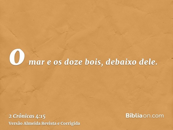 o mar e os doze bois, debaixo dele.