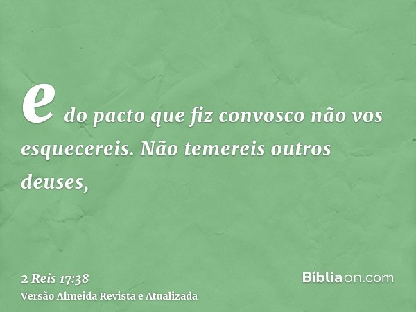 e do pacto que fiz convosco não vos esquecereis. Não temereis outros deuses,