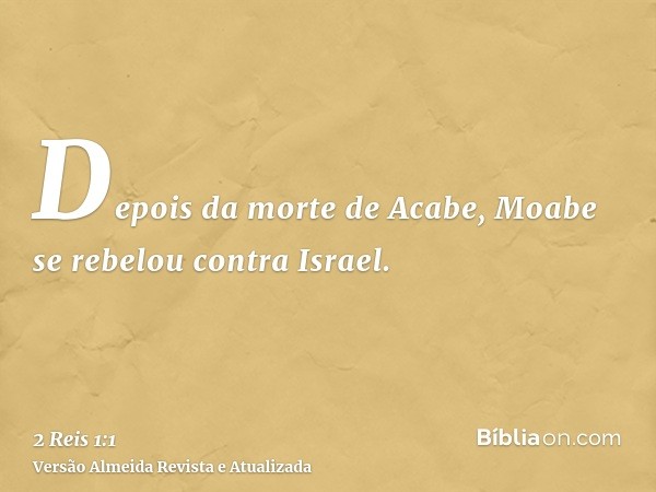 Depois da morte de Acabe, Moabe se rebelou contra Israel.
