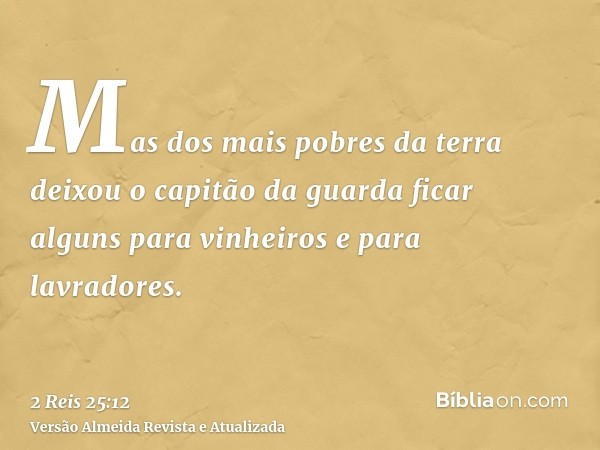 Mas dos mais pobres da terra deixou o capitão da guarda ficar alguns para vinheiros e para lavradores.