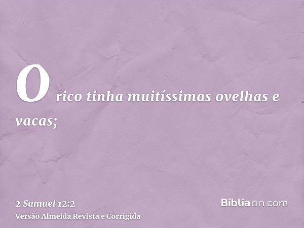 O rico tinha muitíssimas ovelhas e vacas;