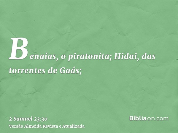 Benaías, o piratonita; Hidai, das torrentes de Gaás;