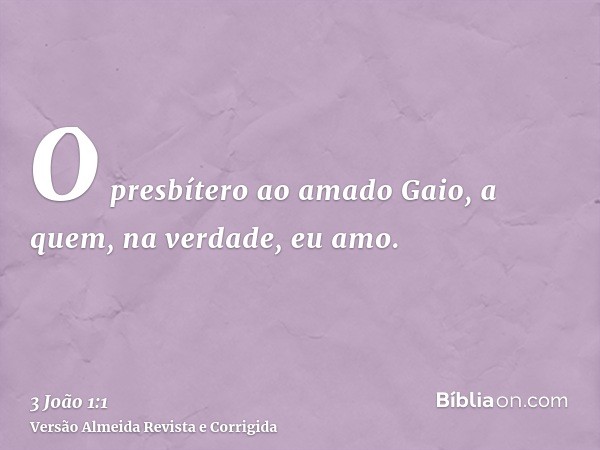 O presbítero ao amado Gaio, a quem, na verdade, eu amo.