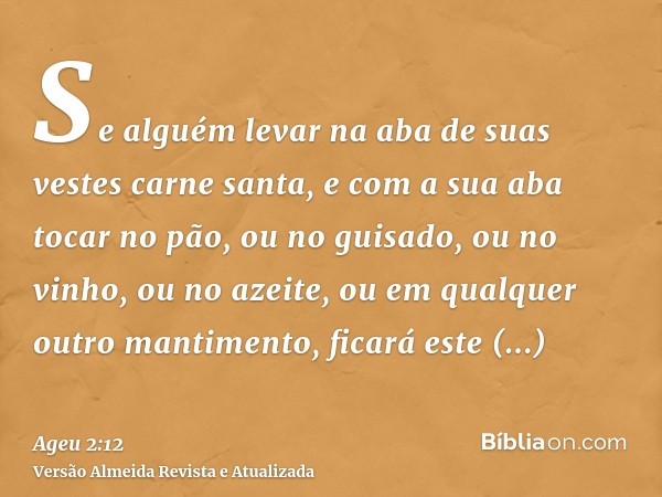 Se alguém levar na aba de suas vestes carne santa, e com a sua aba tocar no pão, ou no guisado, ou no vinho, ou no azeite, ou em qualquer outro mantimento, fica