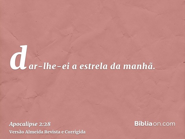 dar-lhe-ei a estrela da manhã.