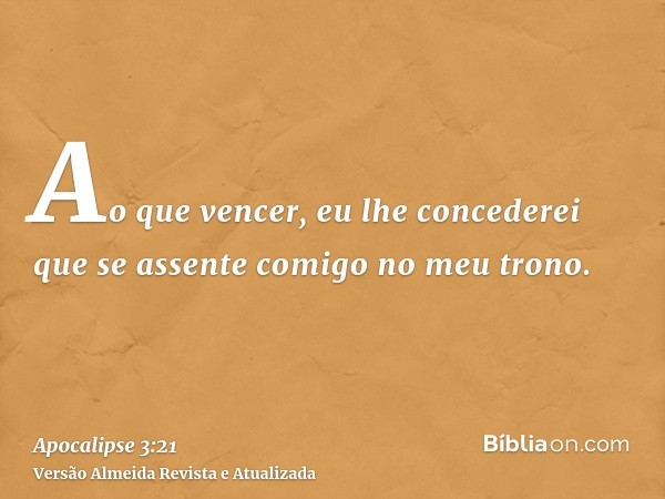 Ao que vencer, eu lhe concederei que se assente comigo no meu trono.