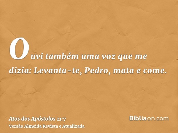 Ouvi também uma voz que me dizia: Levanta-te, Pedro, mata e come.