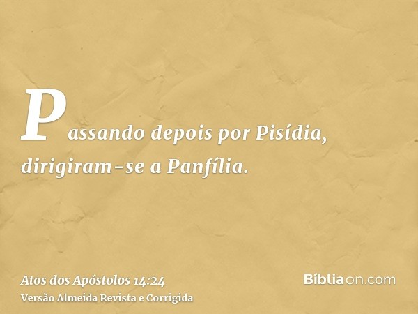 Passando depois por Pisídia, dirigiram-se a Panfília.