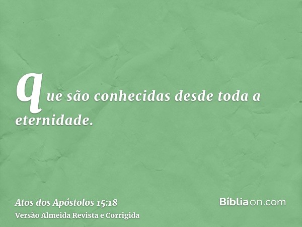 que são conhecidas desde toda a eternidade.