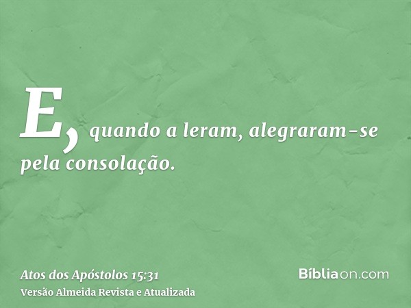 E, quando a leram, alegraram-se pela consolação.