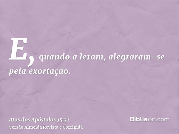 E, quando a leram, alegraram-se pela exortação.