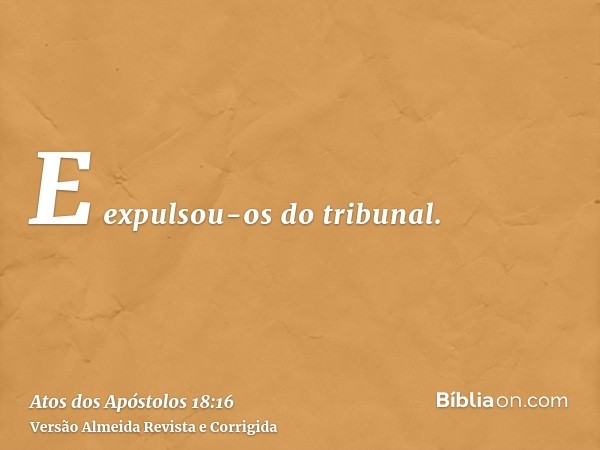E expulsou-os do tribunal.