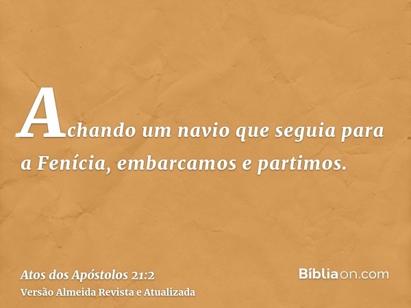 Achando um navio que seguia para a Fenícia, embarcamos e partimos.