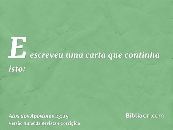 E escreveu uma carta que continha isto: