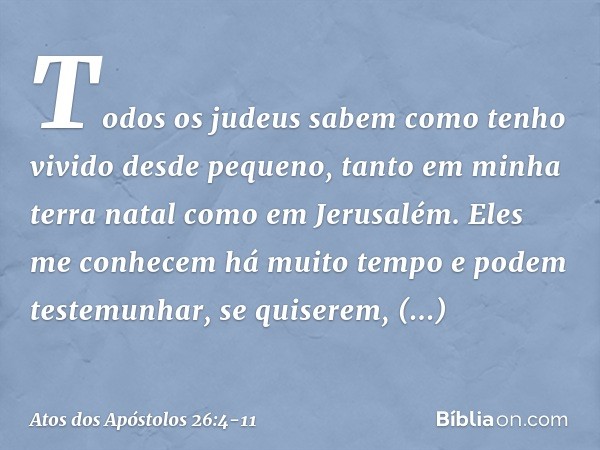 "Todos os judeus sabem como tenho vivido desde pequeno, tanto em minha terra natal como em Jerusalém. Eles me conhecem há muito tempo e podem testemunhar, se qu