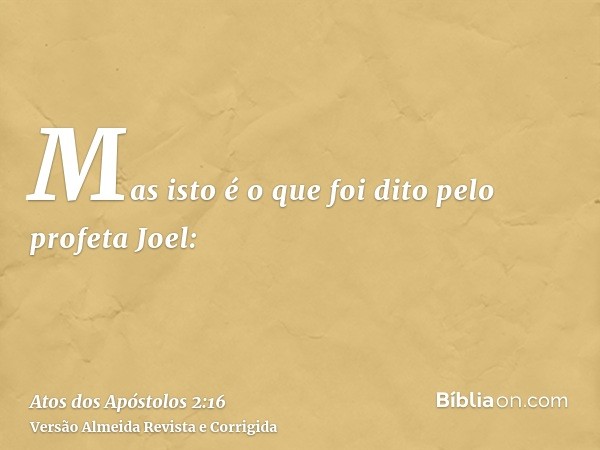 Mas isto é o que foi dito pelo profeta Joel: